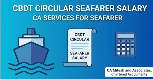 CBDT Circular on Seafarer Salary and CA Services for Seafarer