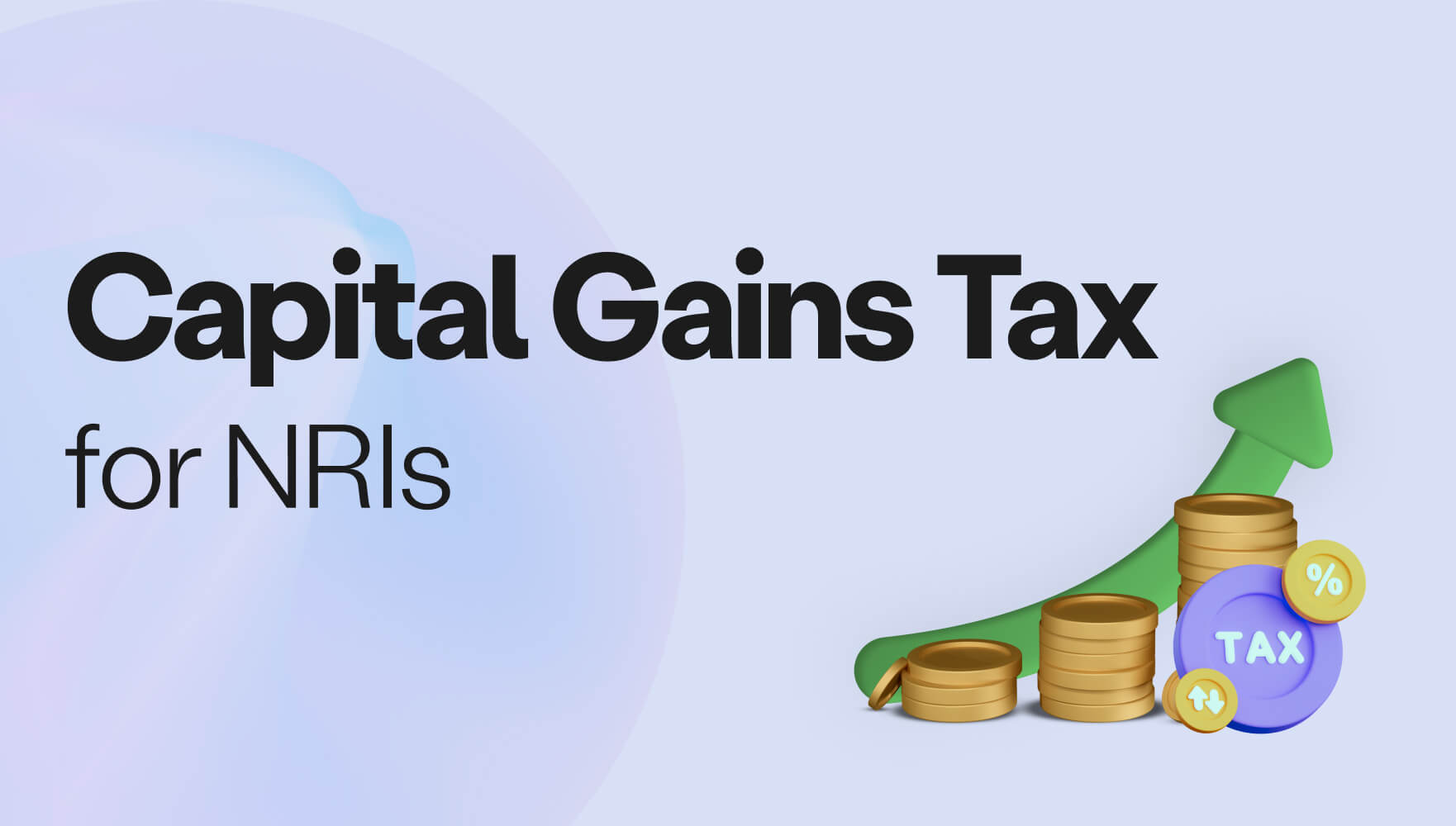 Complete Guide to Taxation of Capital Gains by NRIs - India